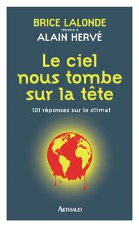 Le ciel nous tombe sur la tête : 101 réponses sur le climat : Brice Lalonde répond à Alain Hervé