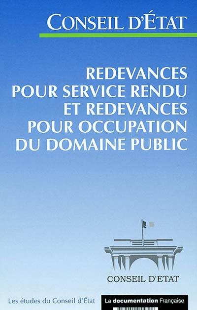 Redevances pour service rendu et redevances pour occupation du domaine public : étude adoptée le 24 octobre 2002 par l'assemblée générale du Conseil d'Etat