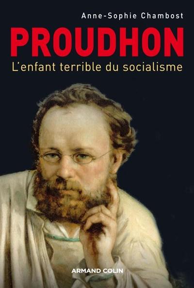 Proudhon : l'enfant terrible du socialisme