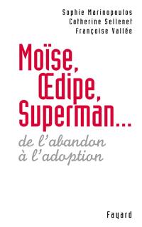 Moïse, Oedipe et Superman : de l'abandon à l'adoption