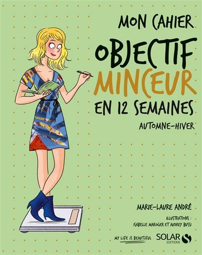 Mon cahier objectif minceur en 12 semaines : automne-hiver