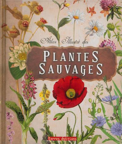 Atlas illustré des plantes sauvages