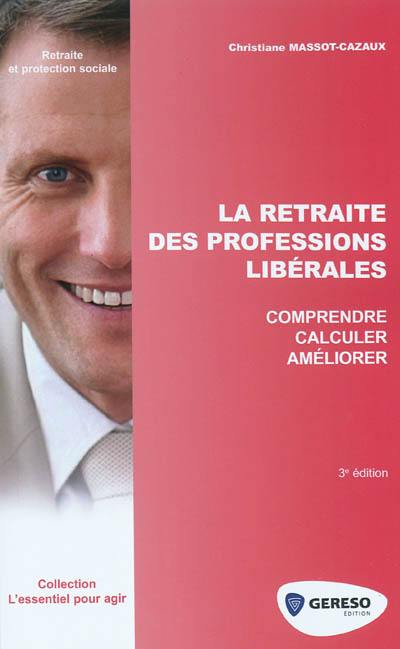 La retraite des professions libérales : comprendre, calculer, améliorer