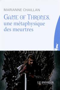 Game of thrones, une métaphysique des meurtres