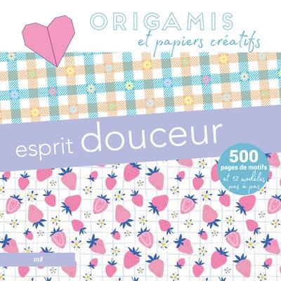 Esprit douceur : origamis et papiers créatifs : 500 pages de motifs et 12 modèles pas à pas