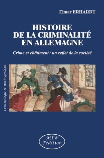 L'histoire de la criminalité en Allemagne : crime et châtiment : un reflet de la société