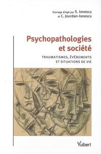 Psychopathologies et société : traumatismes, événements et situations de vie