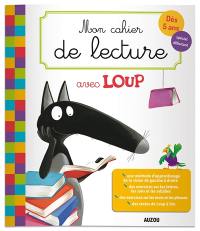 Mon cahier de lecture avec Loup : dès 5 ans, spécial débutant