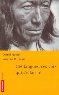 Ces langues, ces voix qui s'effacent : menaces sur les langues du monde