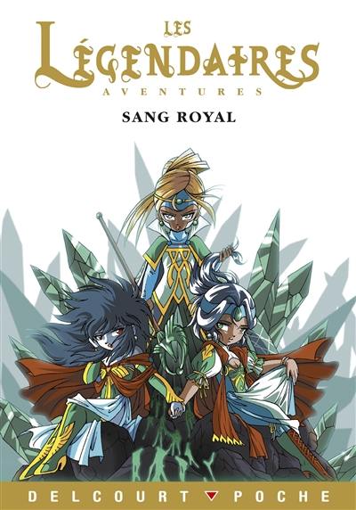 Les Légendaires : aventures. Sang royal