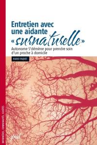 Entretien avec une aidante "surnaturelle" : autonome S'démène pour prendre soin d'un proche à domicile