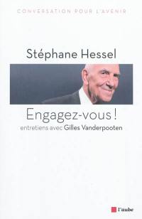 Engagez-vous ! : entretiens avec Gilles Vanderpooten