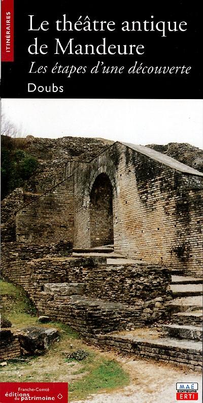 Le théâtre antique de Mandeure : les étapes d'une découverte : Doubs