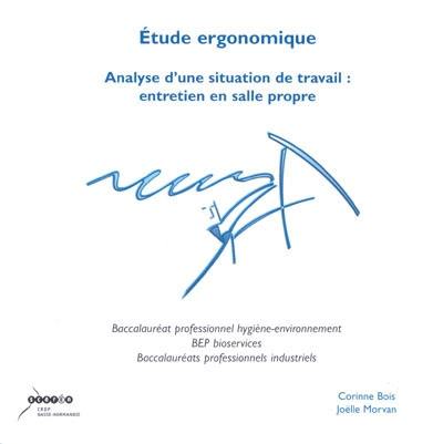 Analyse d'une situation de travail : entretien en salle propre : baccalauréat professionnel hygiène-environnement, BEP bioservices, baccalauréats professionnels industriels