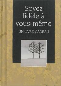 Soyez fidèle à vous-même