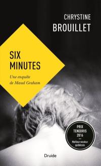 Six minutes : enquête de Maud Graham