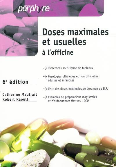 Doses maximales et usuelles à l'officine : posologies officielles ou non officielles adultes et infantiles, doses usuelles et maximales, liste des doses maximales de l'examen du BP : exemples avec des préparations magistrales et des ordonnances fictives, QCM