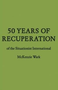 50 Years of Recuperation of the Situationist International