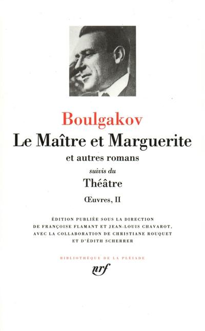 Oeuvres. Vol. 2. Le maître et Marguerite : et autres romans ; Suivis du Théâtre