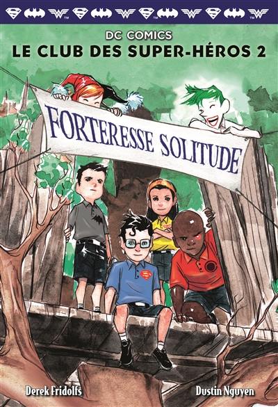 Le club des super-héros. Vol. 2. Forteresse solitude