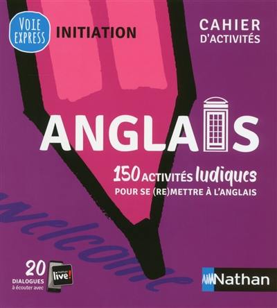 Anglais : 150 activités ludiques pour se (re)mettre à l'anglais