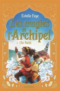 Les magies de l'archipel. Vol. 3. L'île pirate