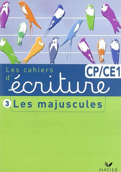 Les cahiers d'écriture. Vol. 3. Les majuscules CP CE1