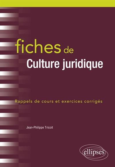 Fiches de culture juridique : rappels de cours et exercices corrigés