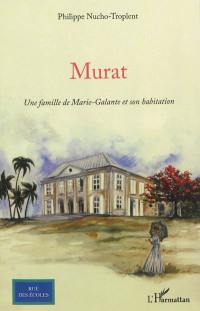 Murat : une famille de Marie-Galante et son habitation