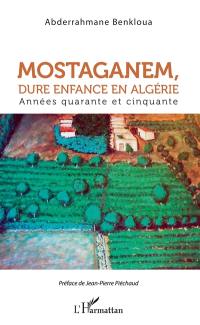 Mostaganem, dure enfance en Algérie : années quarante et cinquante