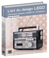 L'art du design Lego : comment devenir créatif en 13 leçons