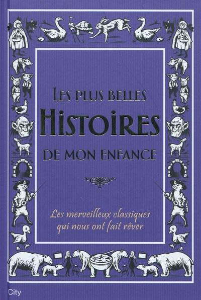 Les plus belles histoires de mon enfance : les merveilleux classiques qui nous ont fait rêver