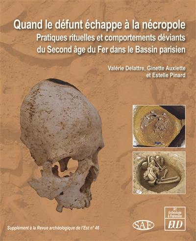 Quand le défunt échappe à la nécropole : pratiques rituelles et comportements déviants du second âge du fer dans le Bassin parisien