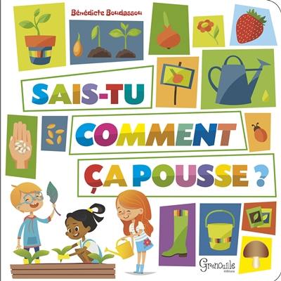 Sais-tu comment ça pousse ?