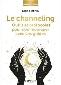 Le channeling : outils et protocoles pour communiquer avec vos guides