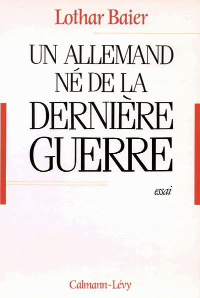 Un Allemand né de la dernière guerre : essai à l'usage des Français