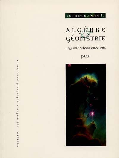 Algèbre & géométrie : 435 exercices corrigés PCSI