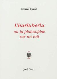 L'hurluberlu ou La philosophie sur un toit