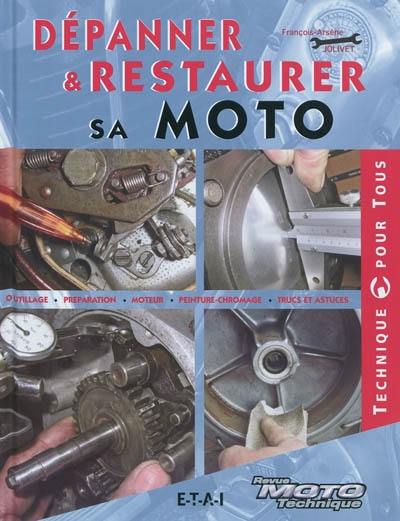 Dépanner & restaurer sa moto : outillage, préparation, moteur, peinture-chromage, trucs et astuces