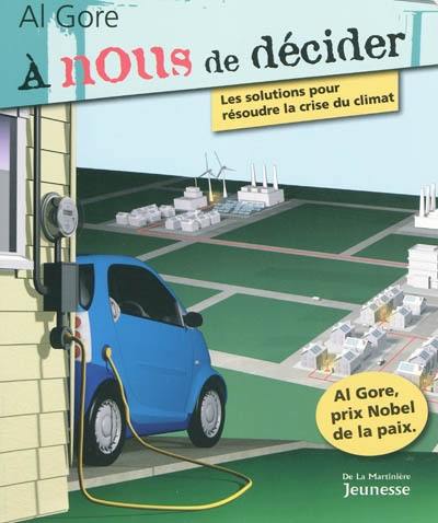 A nous de décider : les solutions pour résoudre la crise du climat