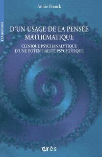 D'un usage de la pensée mathématique : clinique psychanalytique d'une potentialité psychotique