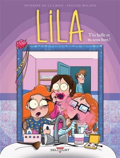 Lila. Vol. 2. T'es belle et tu sens bon !