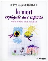 La mort expliquée aux enfants : mais aussi aux adultes