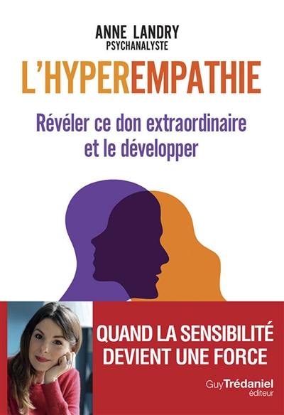 L'hyperempathie : révéler ce don extraordinaire et le développer