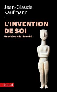 L'invention de soi : une théorie de l'identité