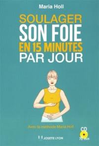 Soulager son foie en 15 minutes par jour : avec la méthode Maria Holl