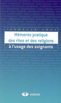 Mémento pratique des rites et des religions à l'usage des soignants