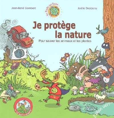 Je protège la nature pour sauver les plantes et les animaux