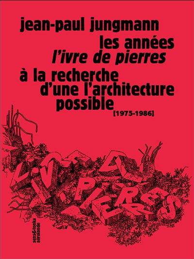 Les années L'Ivre de pierres à la recherche d'une architecture possible : 1975-1986