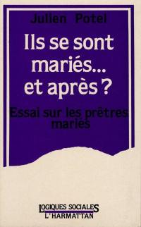 Ils se sont mariés... et après ? : essai sur les prêtres mariés